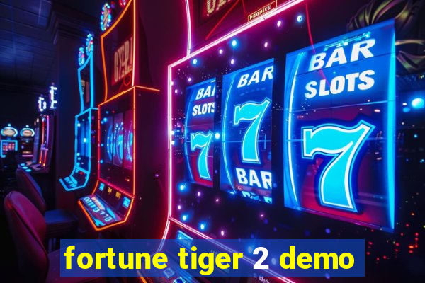 fortune tiger 2 demo